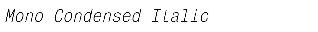 Mono Condensed Italic